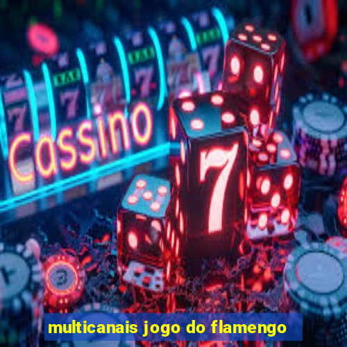 multicanais jogo do flamengo